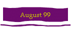 August 99