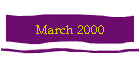 March 2000
