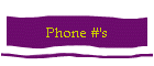 Phone #'s